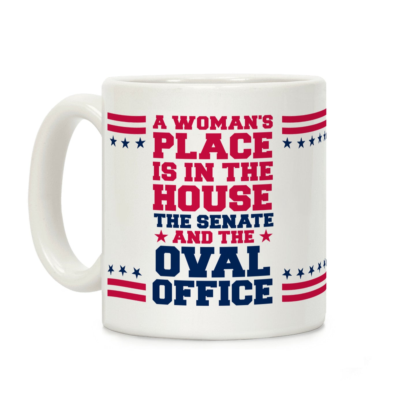 A Woman's Place Is In The House Coffee Mug