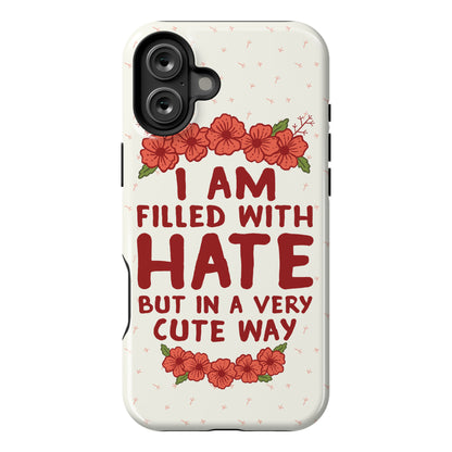 I Am Filled With Hate Phone Case