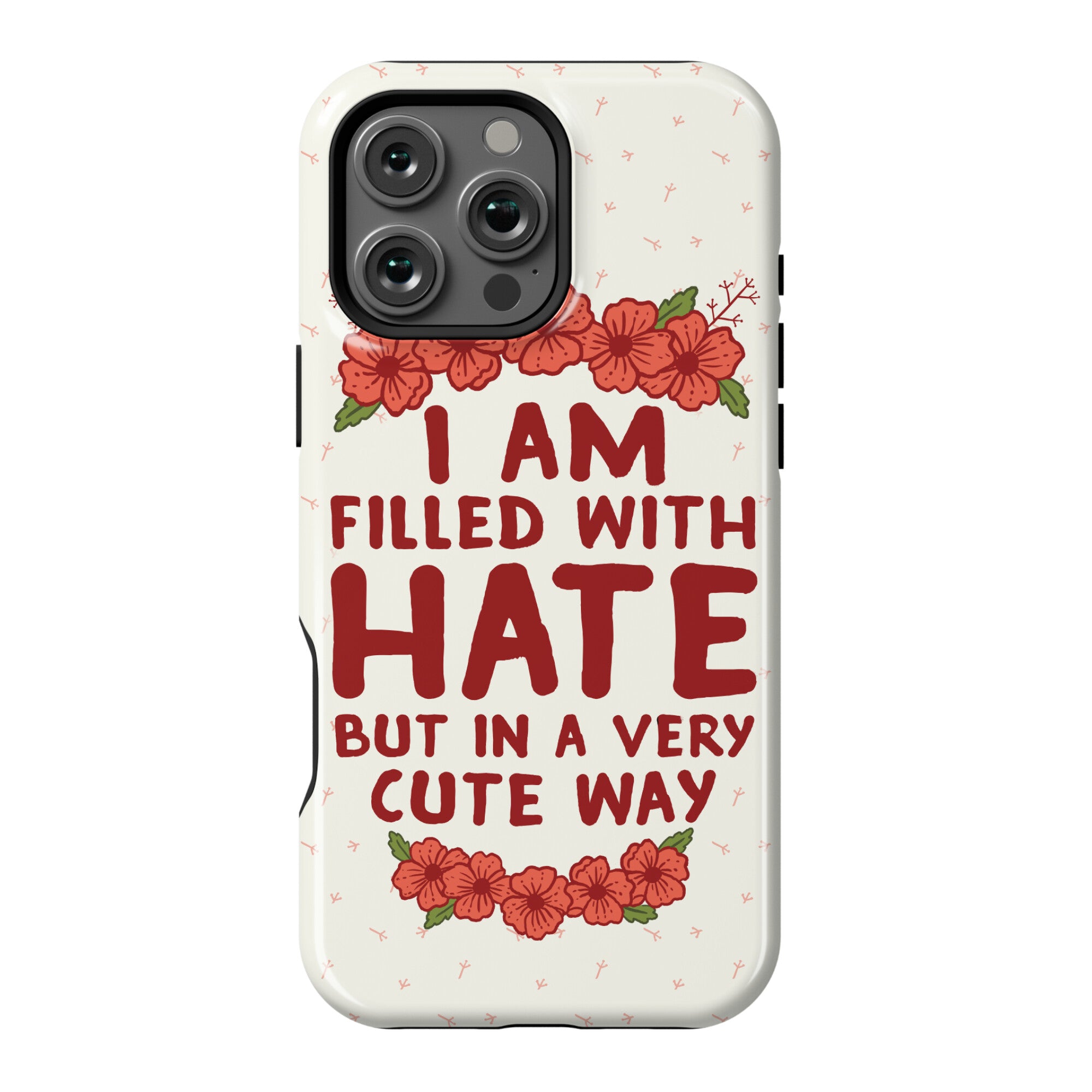 I Am Filled With Hate Phone Case