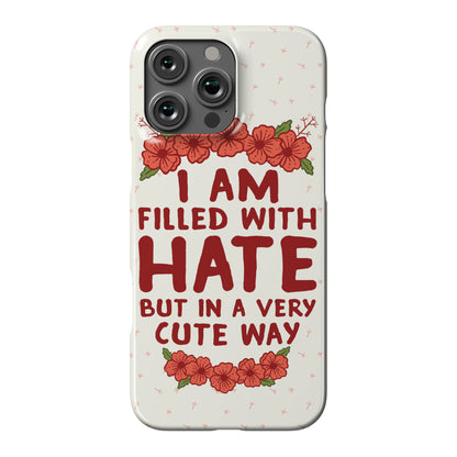 I Am Filled With Hate Phone Case