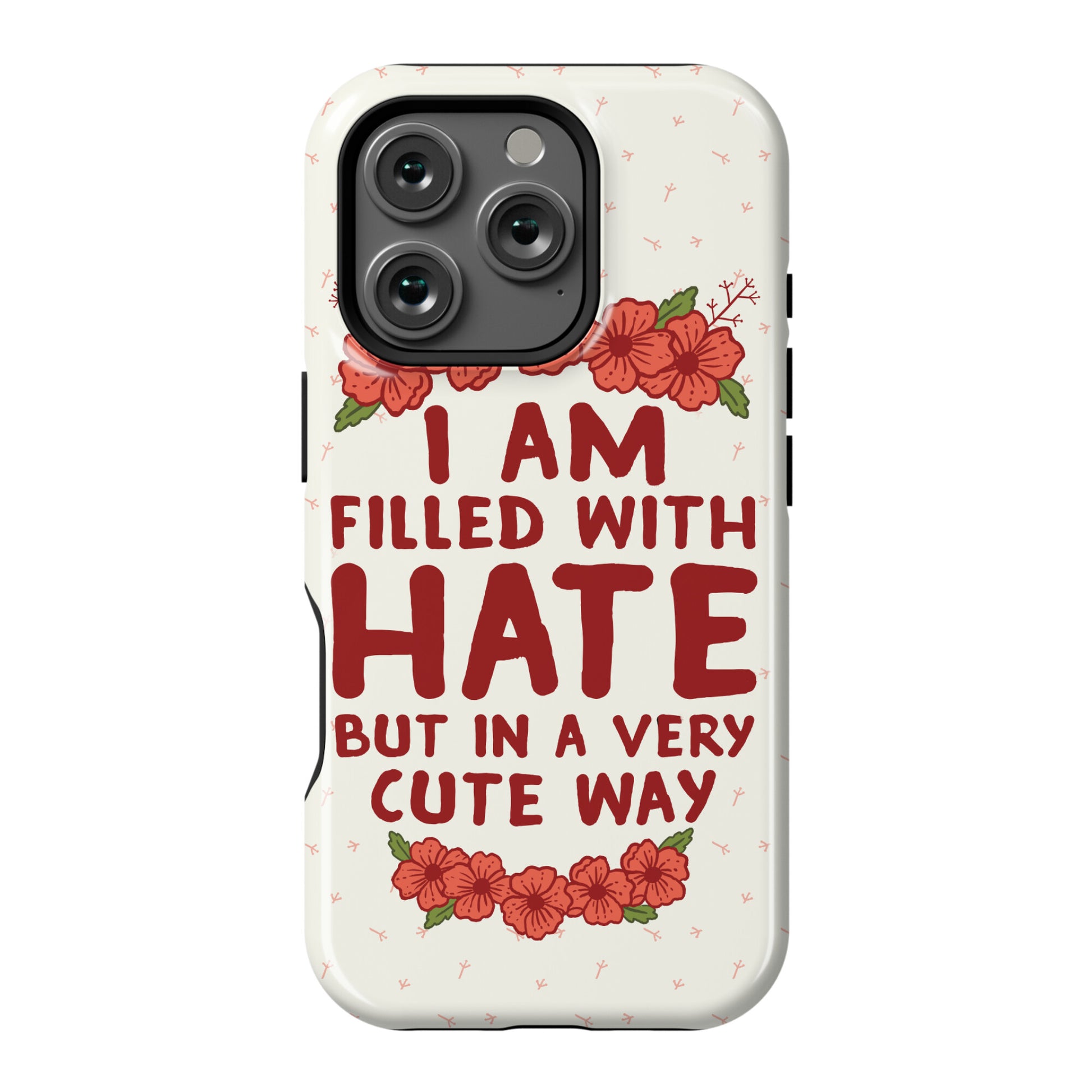 I Am Filled With Hate Phone Case