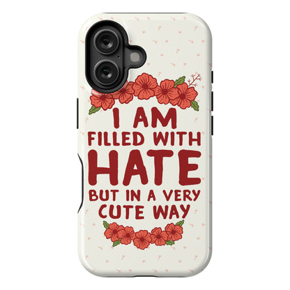 I Am Filled With Hate Phone Case