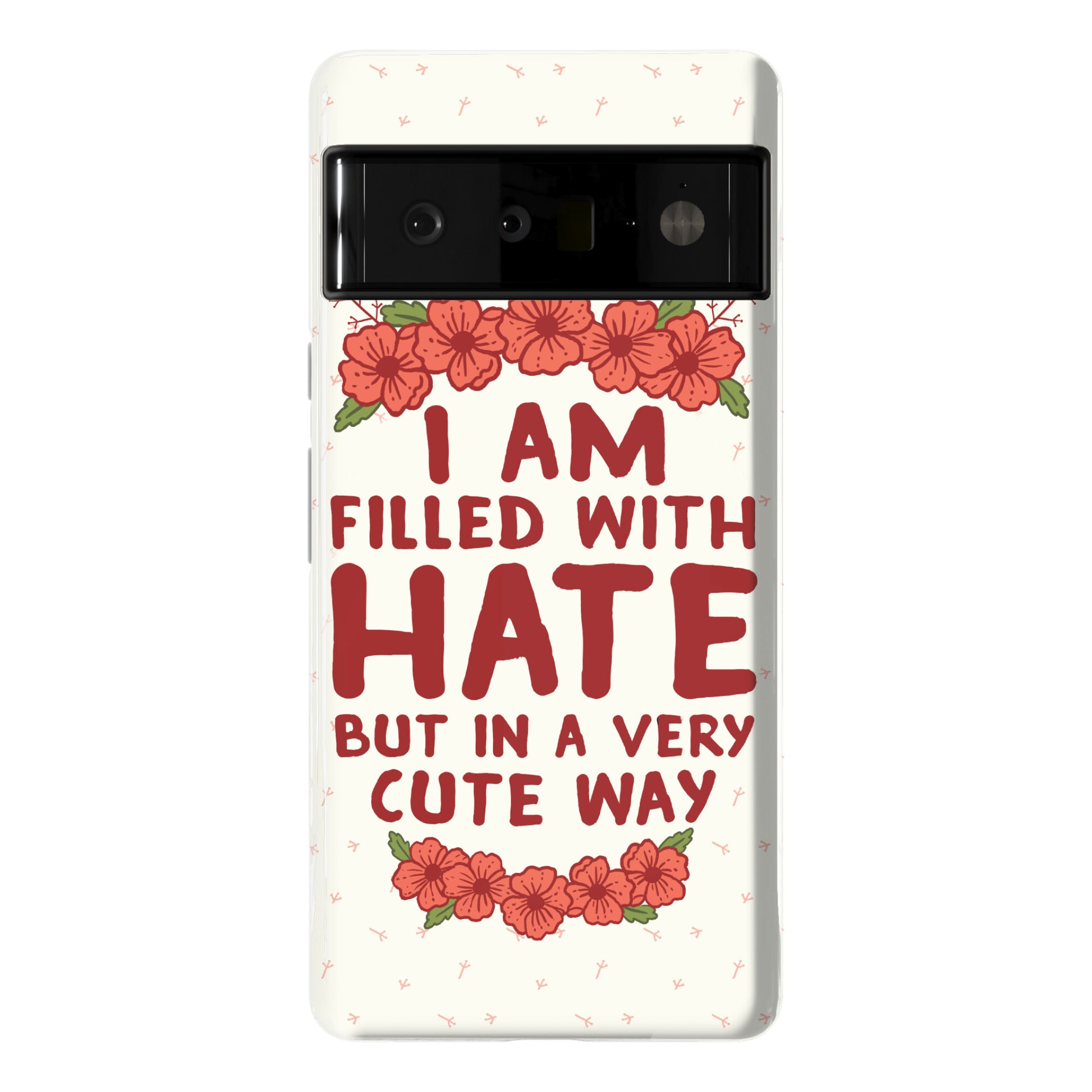 I Am Filled With Hate Phone Case