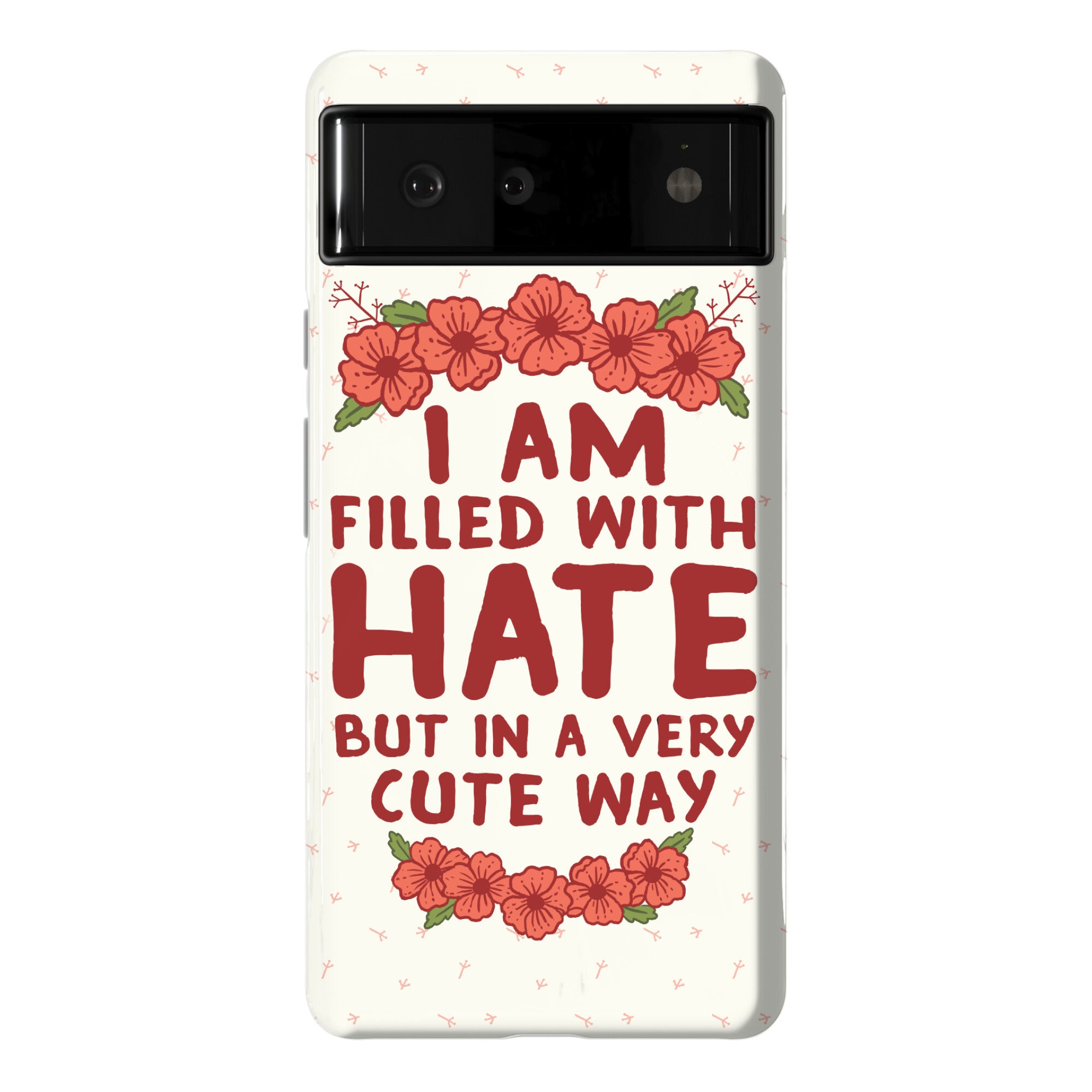 I Am Filled With Hate Phone Case
