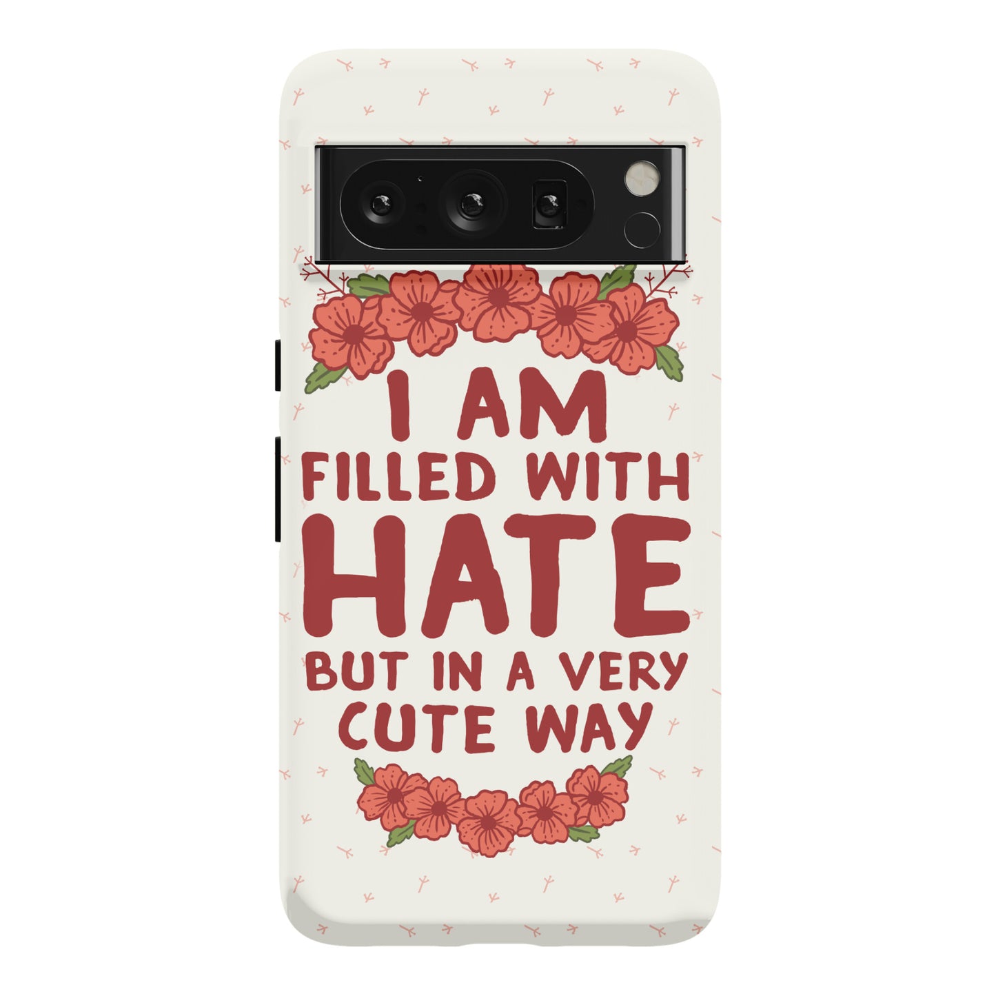 I Am Filled With Hate Phone Case