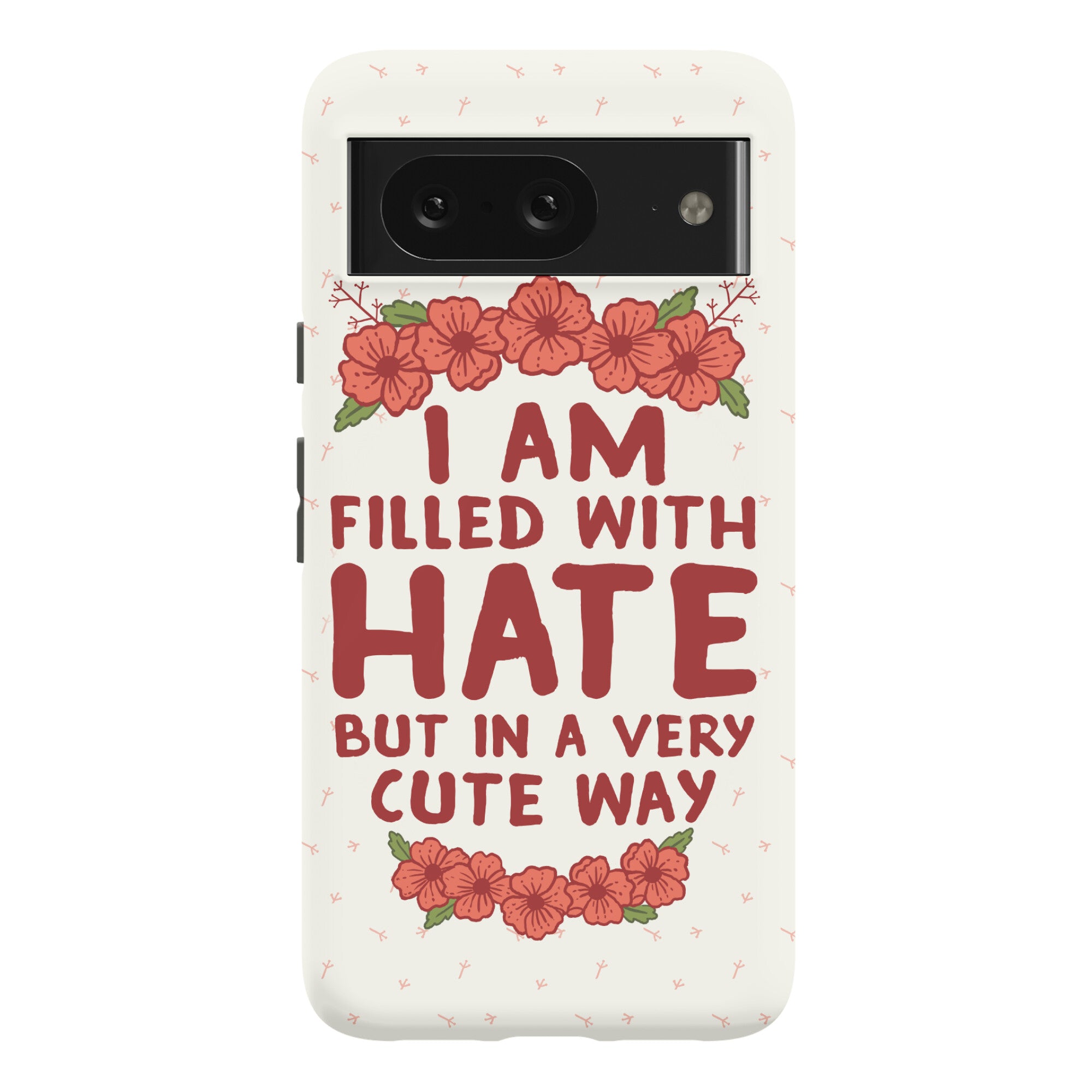 I Am Filled With Hate Phone Case