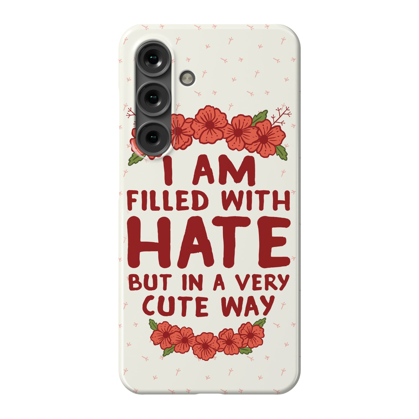 I Am Filled With Hate Phone Case