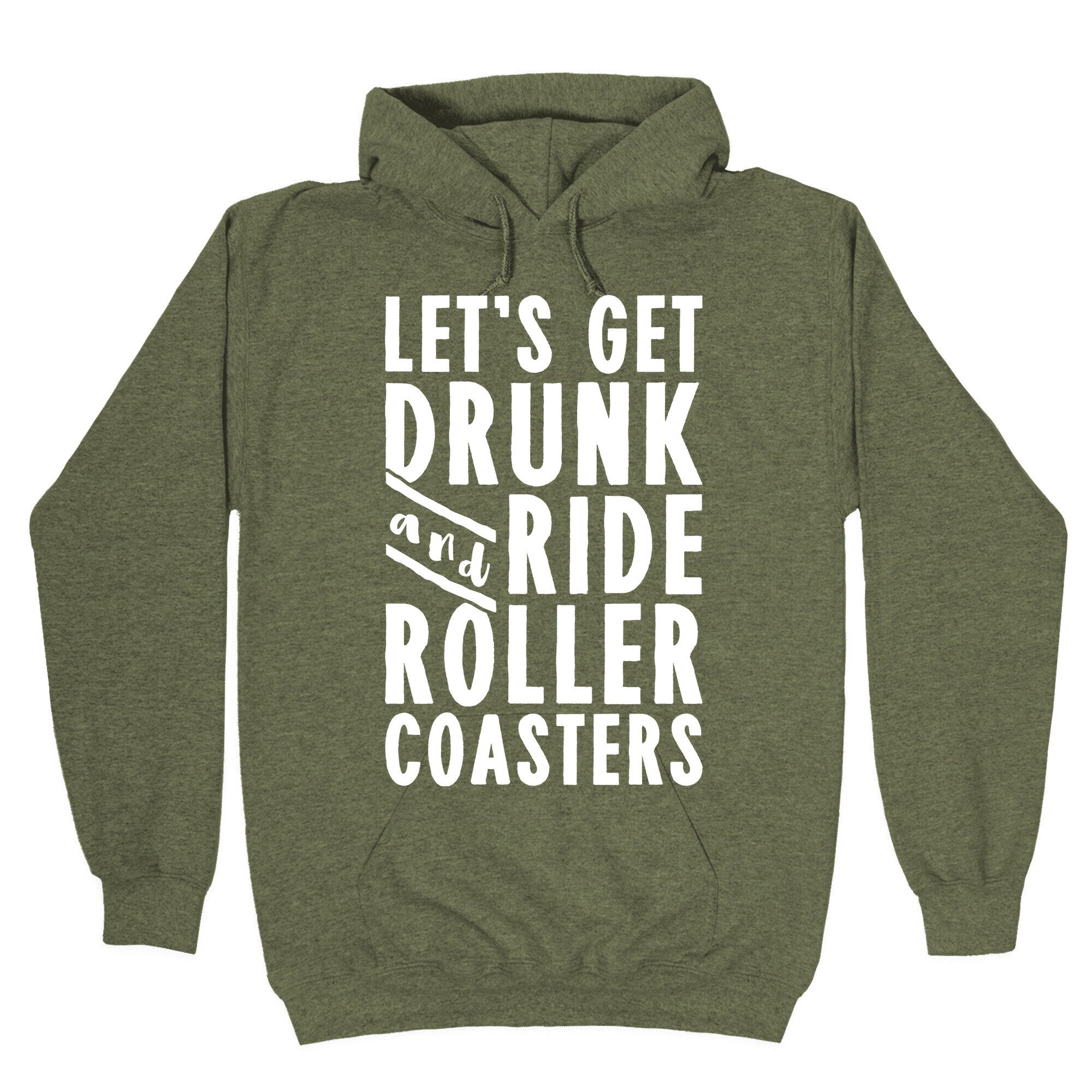 Let's Get Drunk And Ride Roller Coasters Hoodie