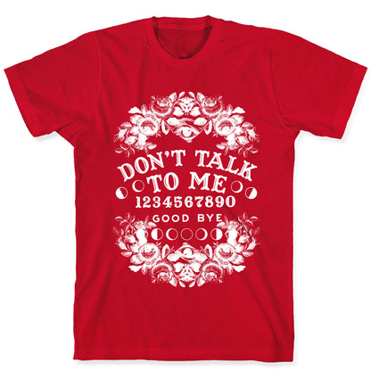 Don't Talk to Me Spirit Board T-Shirt