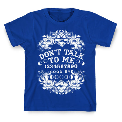 Don't Talk to Me Spirit Board T-Shirt