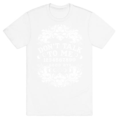 Don't Talk to Me Spirit Board T-Shirt