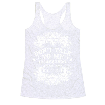 Don't Talk to Me Spirit Board Racerback Tank