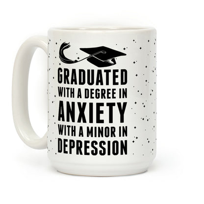 Graduated With A Degree in Anxiety Coffee Mug