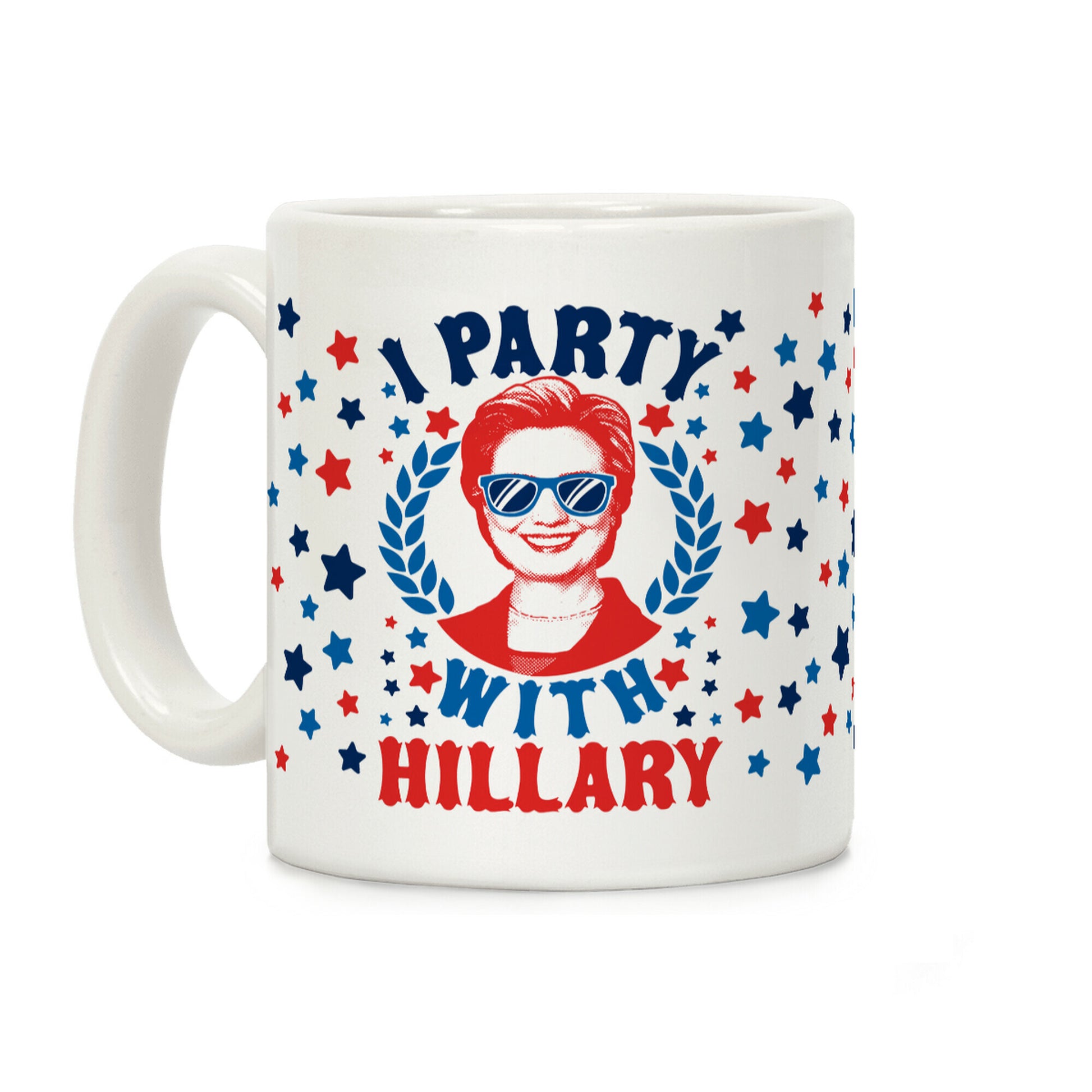 I Party With Hillary Clinton Coffee Mug