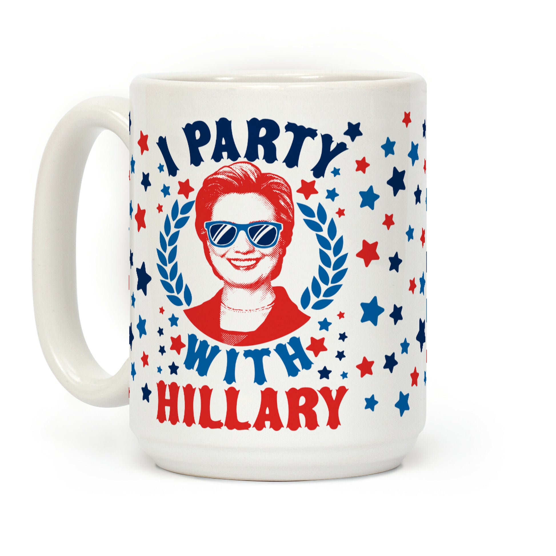 I Party With Hillary Clinton Coffee Mug