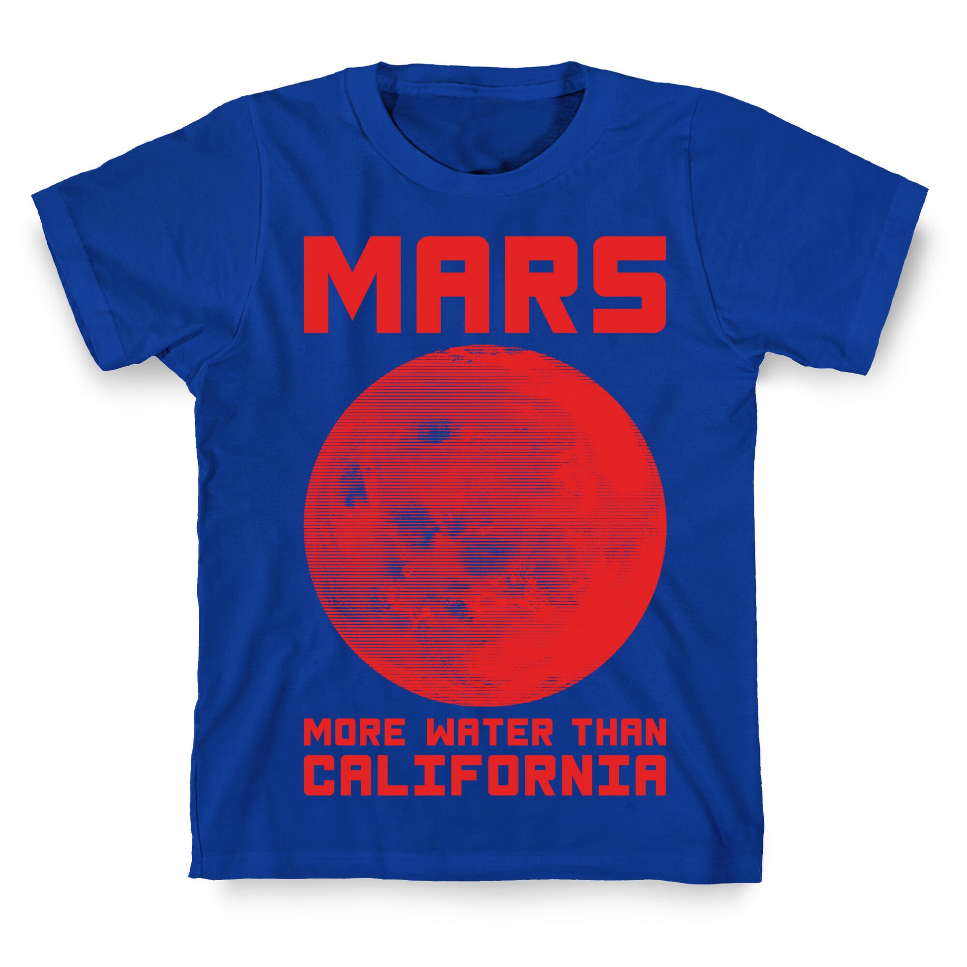 Mars More Water Than California T-Shirt