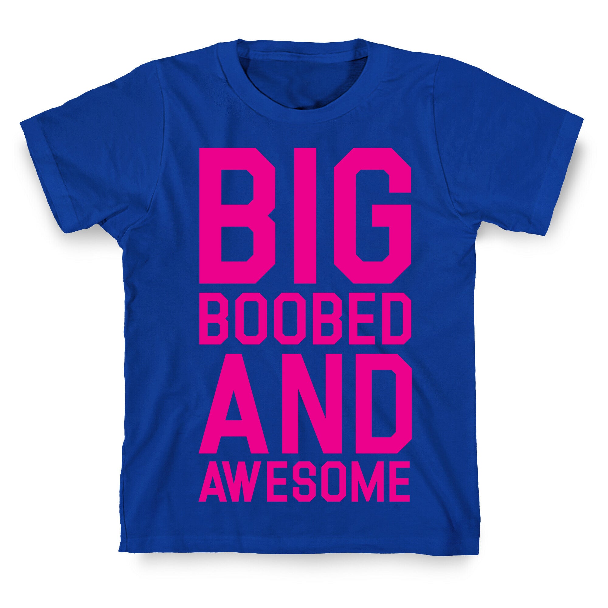 Big Boobed and Awesome T-Shirt