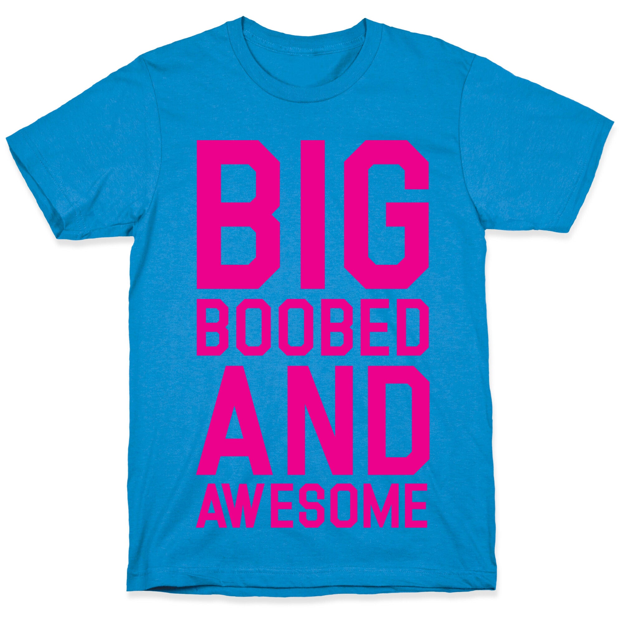 Big Boobed and Awesome T-Shirt