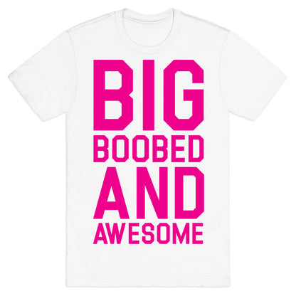 Big Boobed and Awesome T-Shirt