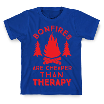 Bonfires Are Cheaper Than Therapy T-Shirt