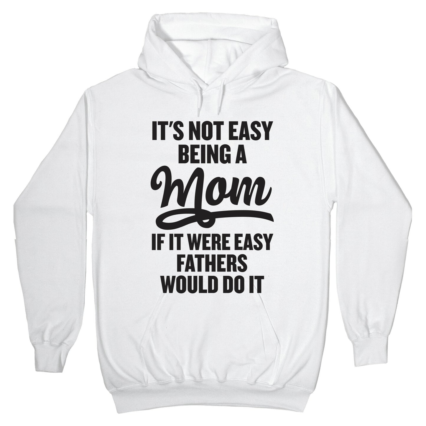 It's Not Easy Being A Mom Hoodie