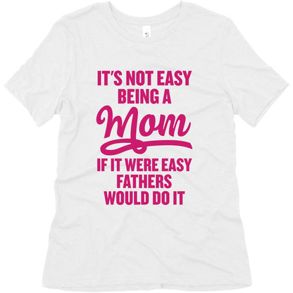 It's Not Easy Being A Mom Women's Triblend Tee