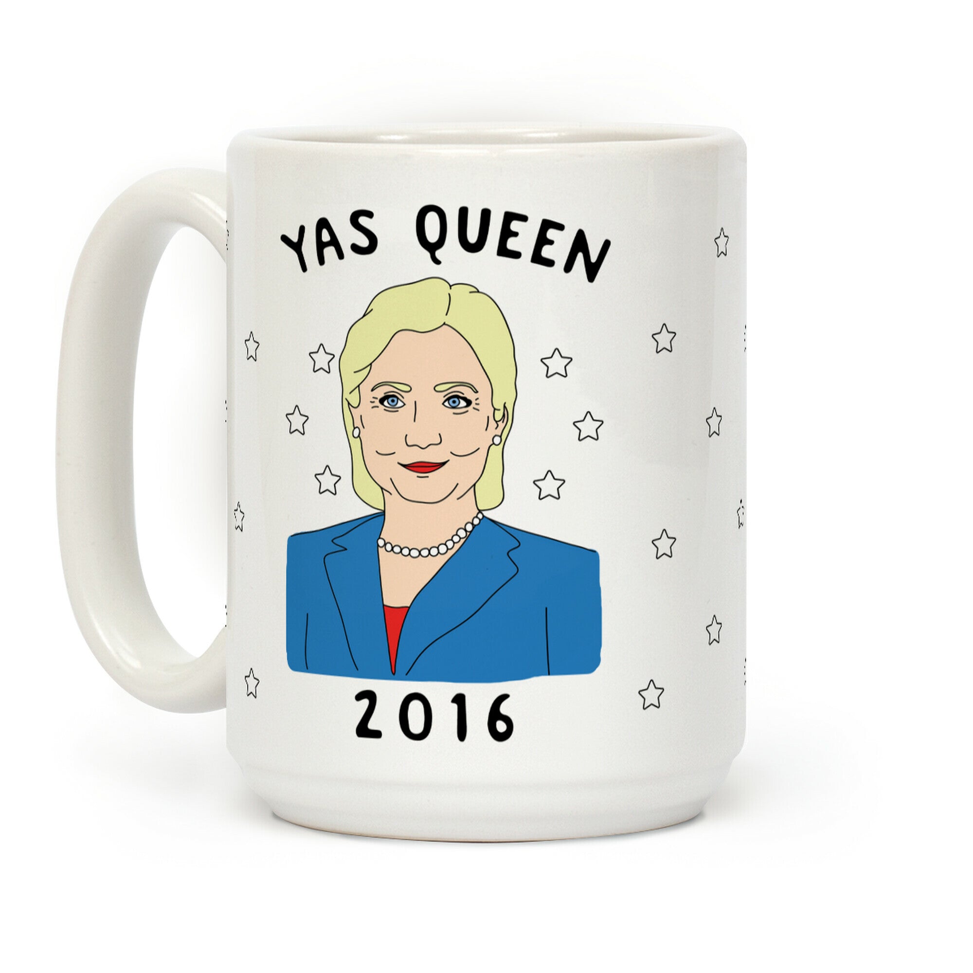 Yas Queen Hillary Clinton 2016 Coffee Mug