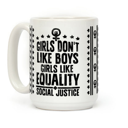 Girls Don't Like Boys Girls Like Equality And Social Justice Coffee Mug