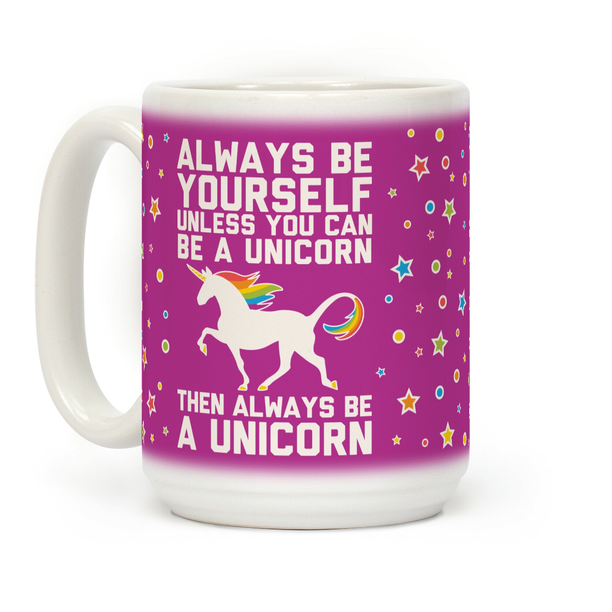 Always Be Yourself, Unless You Can Be A Unicorn Coffee Mug