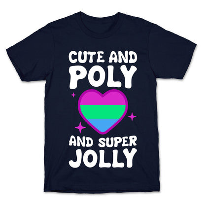 Cute And Poly And Super Jolly (Polysexual) T-Shirt