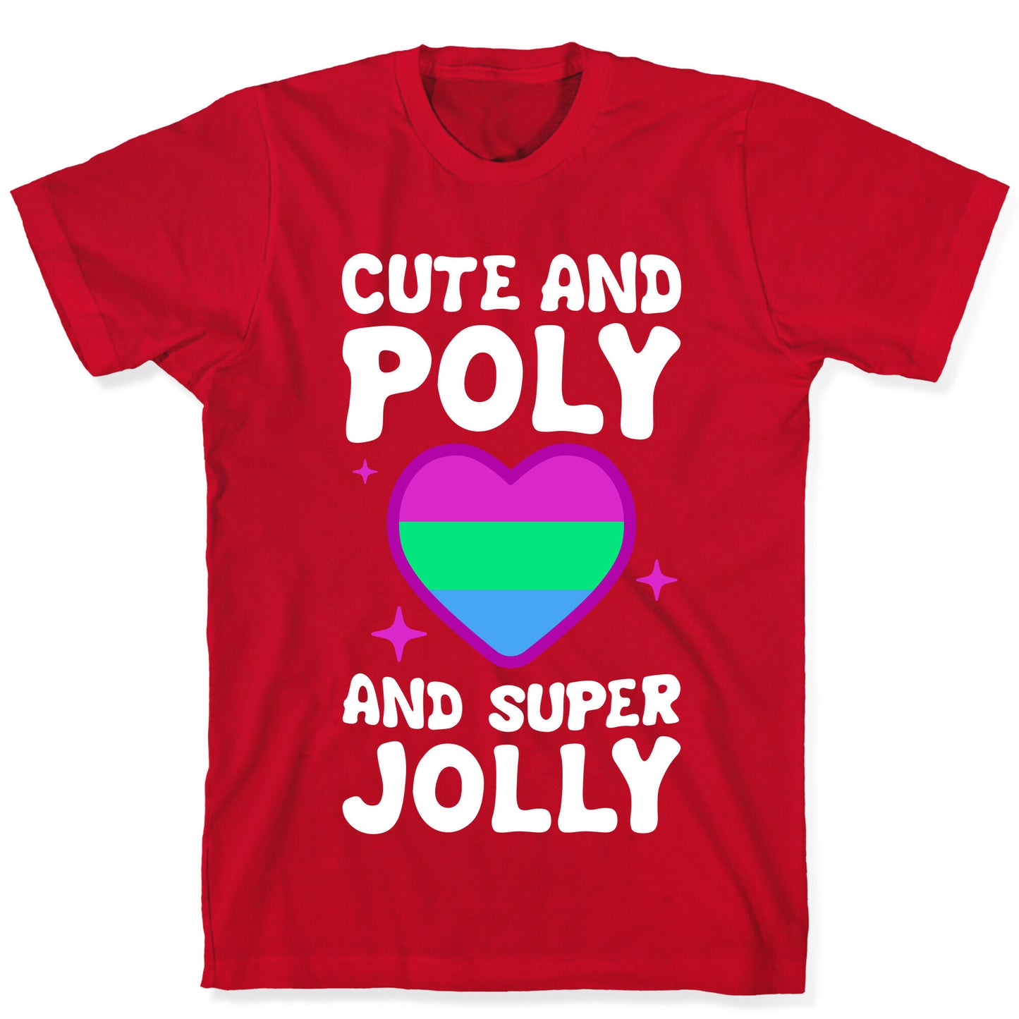 Cute And Poly And Super Jolly (Polysexual) T-Shirt
