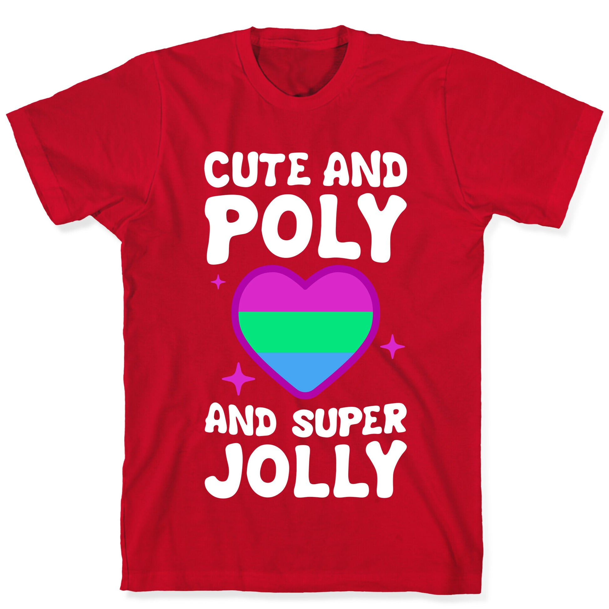 Cute And Poly And Super Jolly (Polysexual) T-Shirt
