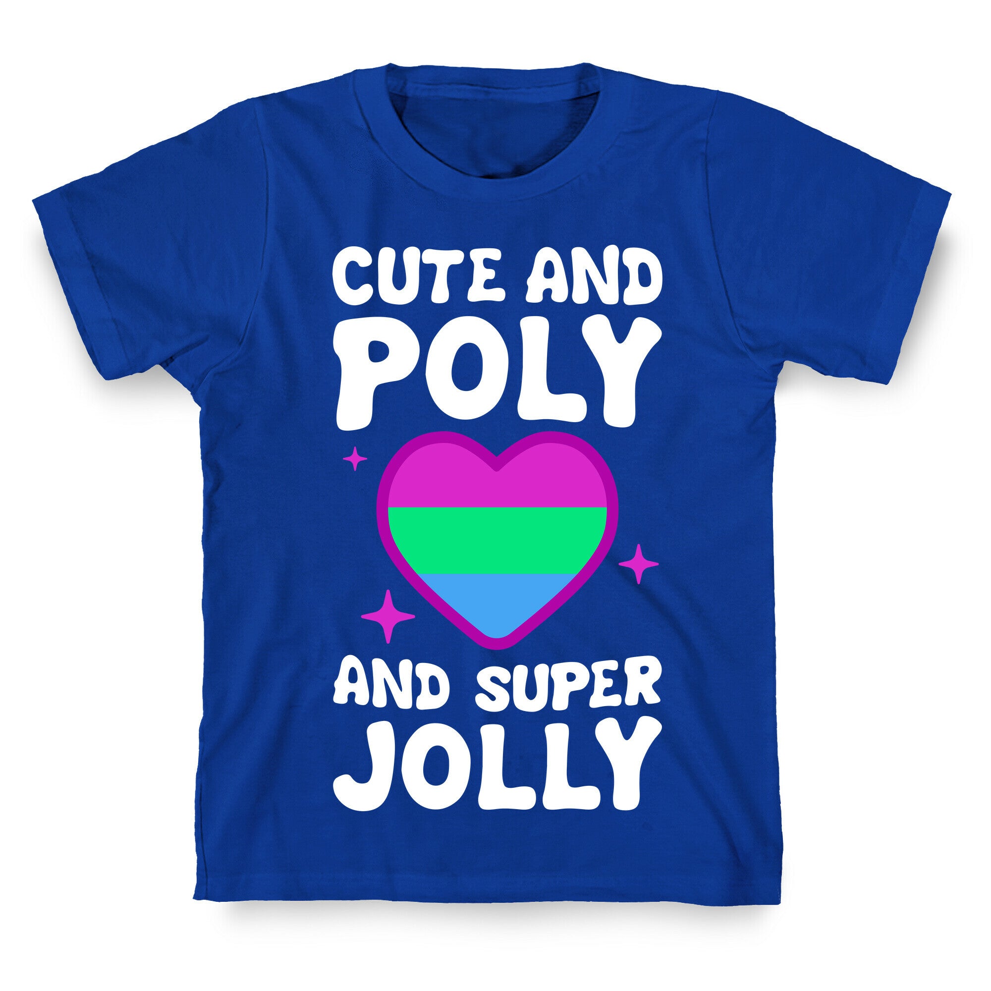 Cute And Poly And Super Jolly (Polysexual) T-Shirt
