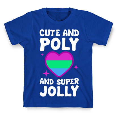 Cute And Poly And Super Jolly (Polysexual) T-Shirt