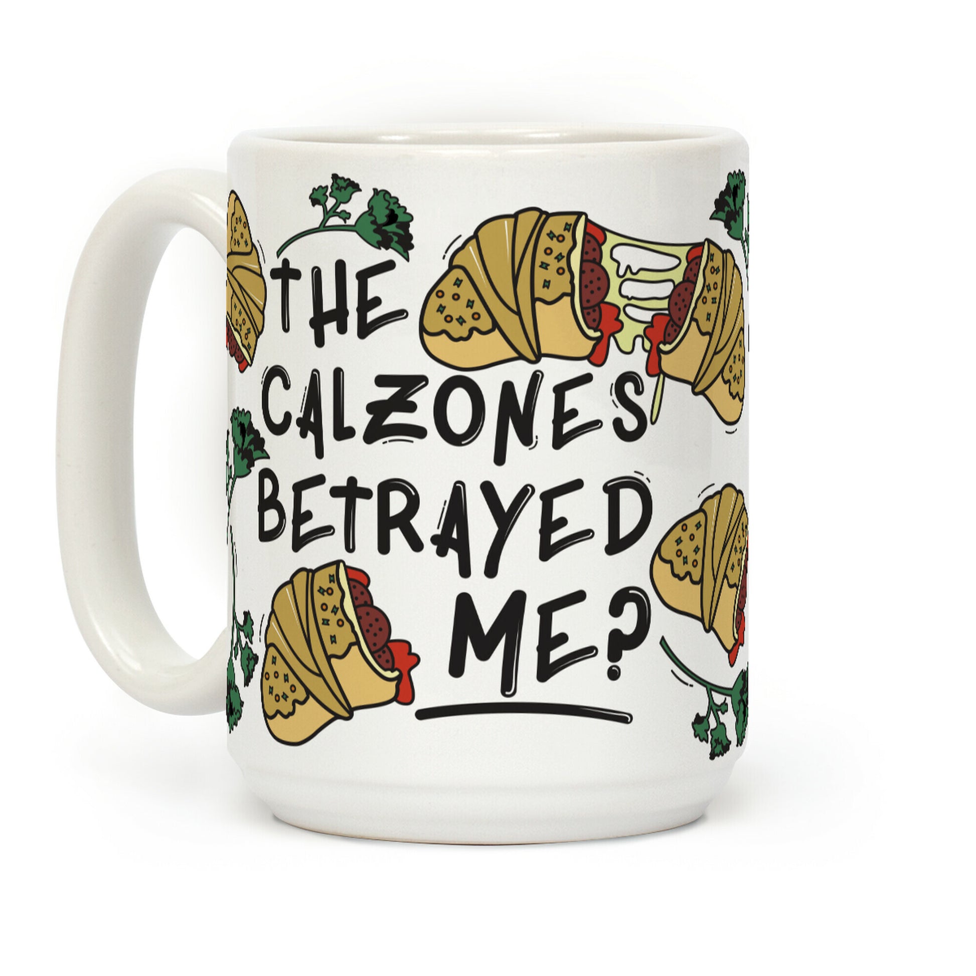 The Calzones Betrayed Me Coffee Mug