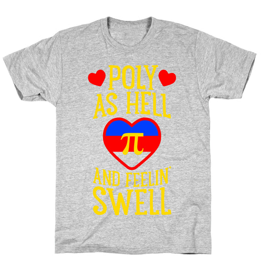 Poly As Hell And Feelin' Swell (Polyamorous) T-Shirt