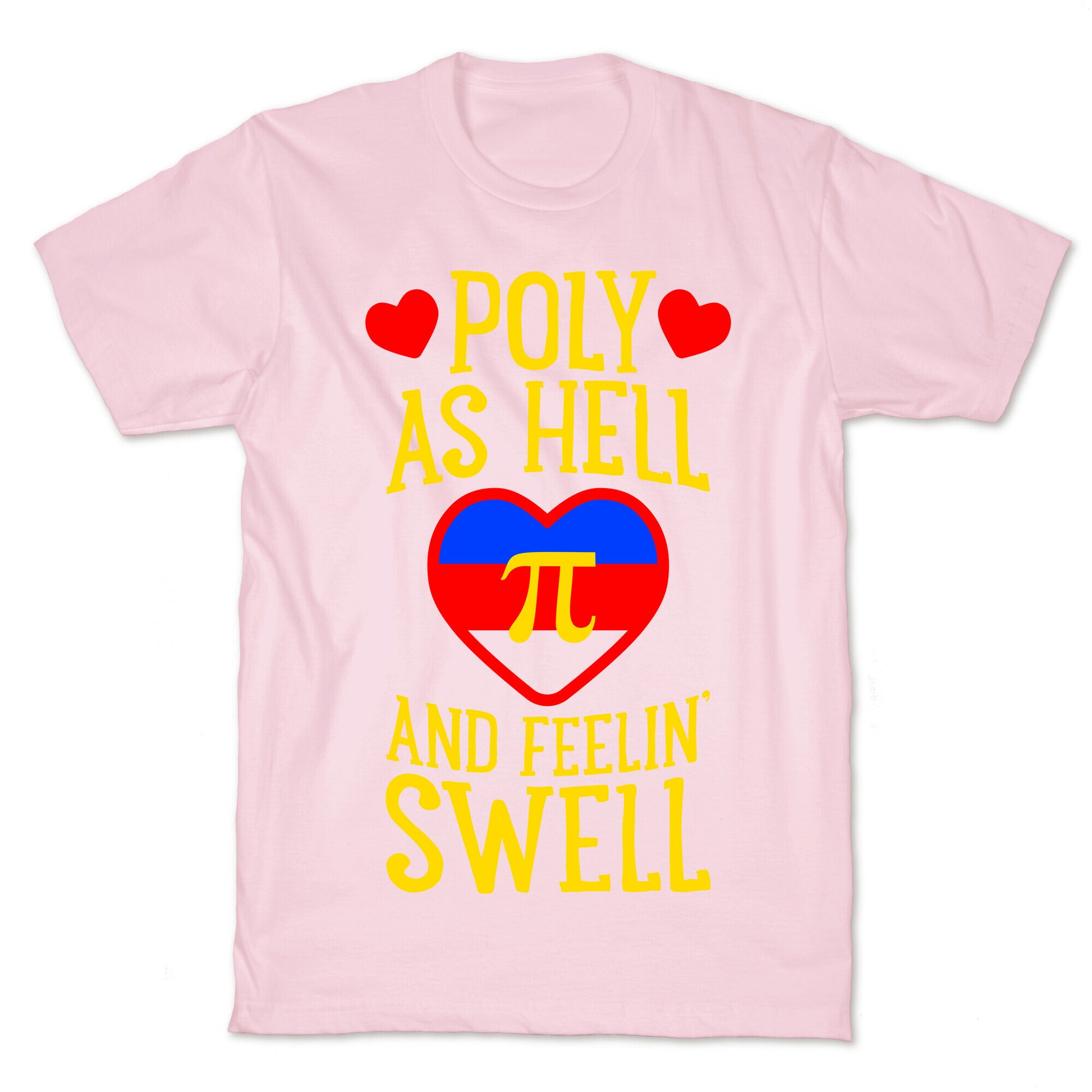 Poly As Hell And Feelin' Swell (Polyamorous) T-Shirt