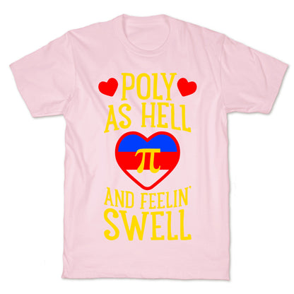 Poly As Hell And Feelin' Swell (Polyamorous) T-Shirt