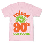 Raised By 90's Cartoons T-Shirt