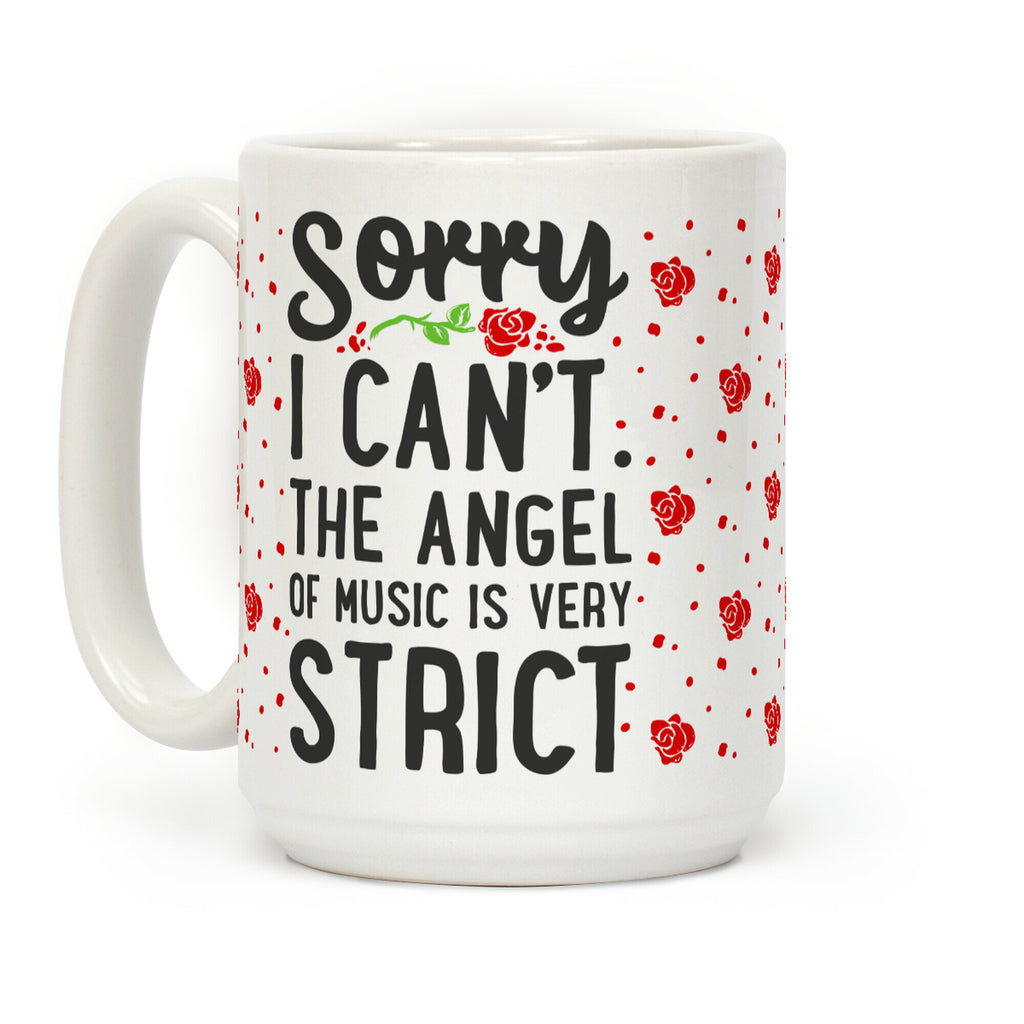 Sorry I Can't. The Angel of Music is Very Strict Coffee Mug