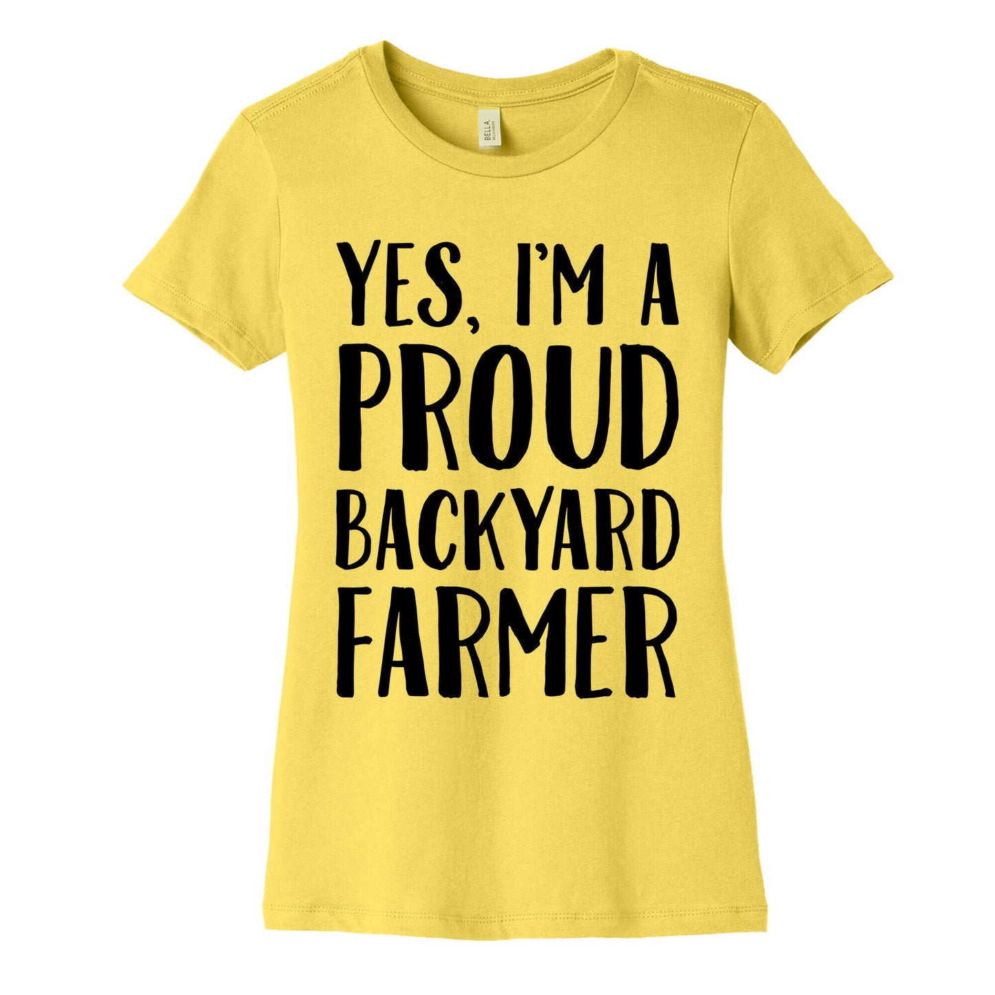 Yes I'm A Proud Backyard Farmer Women's Cotton Tee