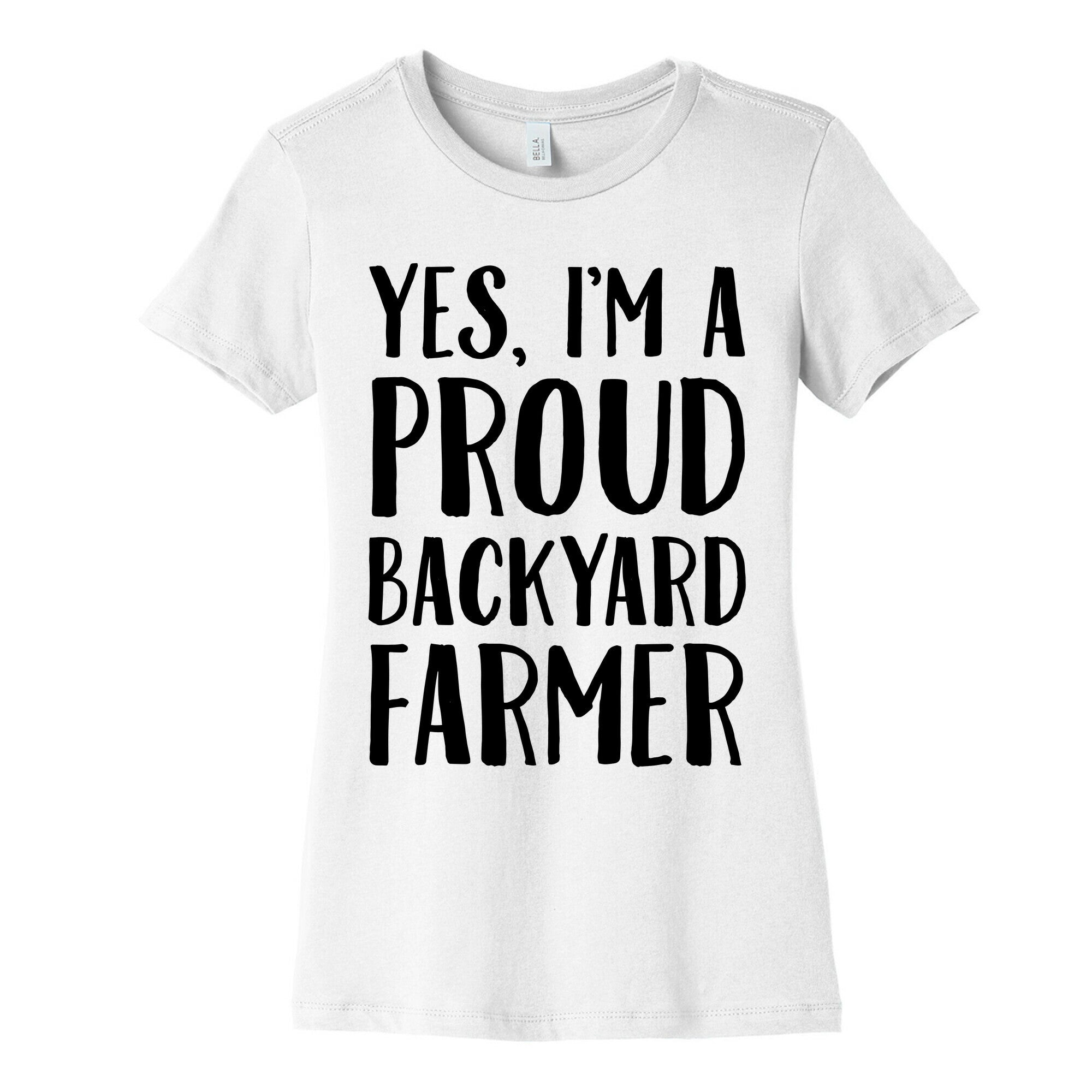 Yes I'm A Proud Backyard Farmer Women's Cotton Tee