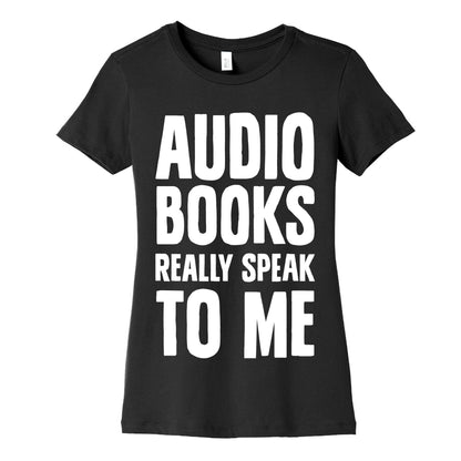 Audio Books Really Speak To Me Women's Cotton Tee