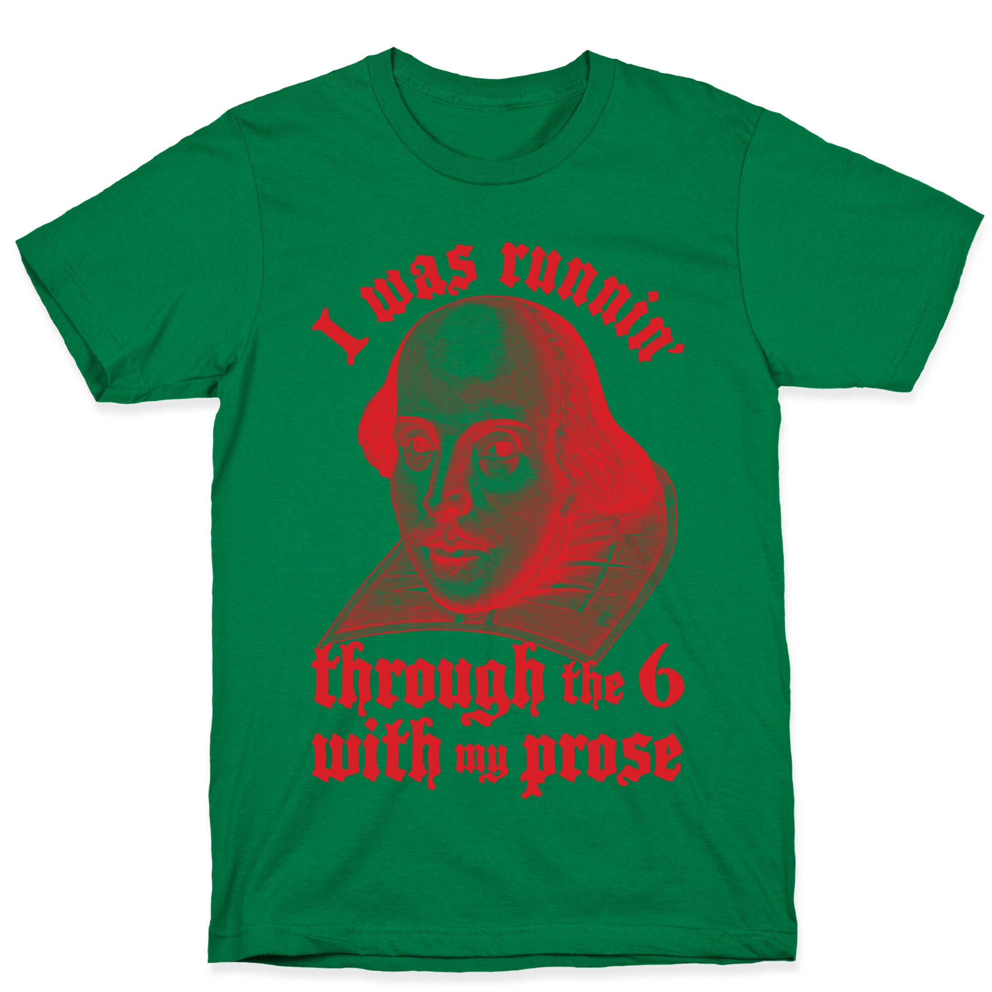 I Was Runnin' Through the 6 With My Prose T-Shirt