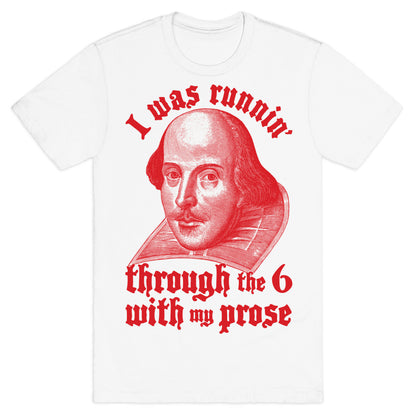 I Was Runnin' Through the 6 With My Prose T-Shirt