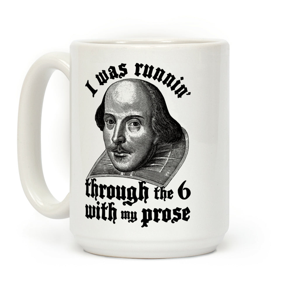 I Was Runnin' Through the 6 With My Prose Coffee Mug
