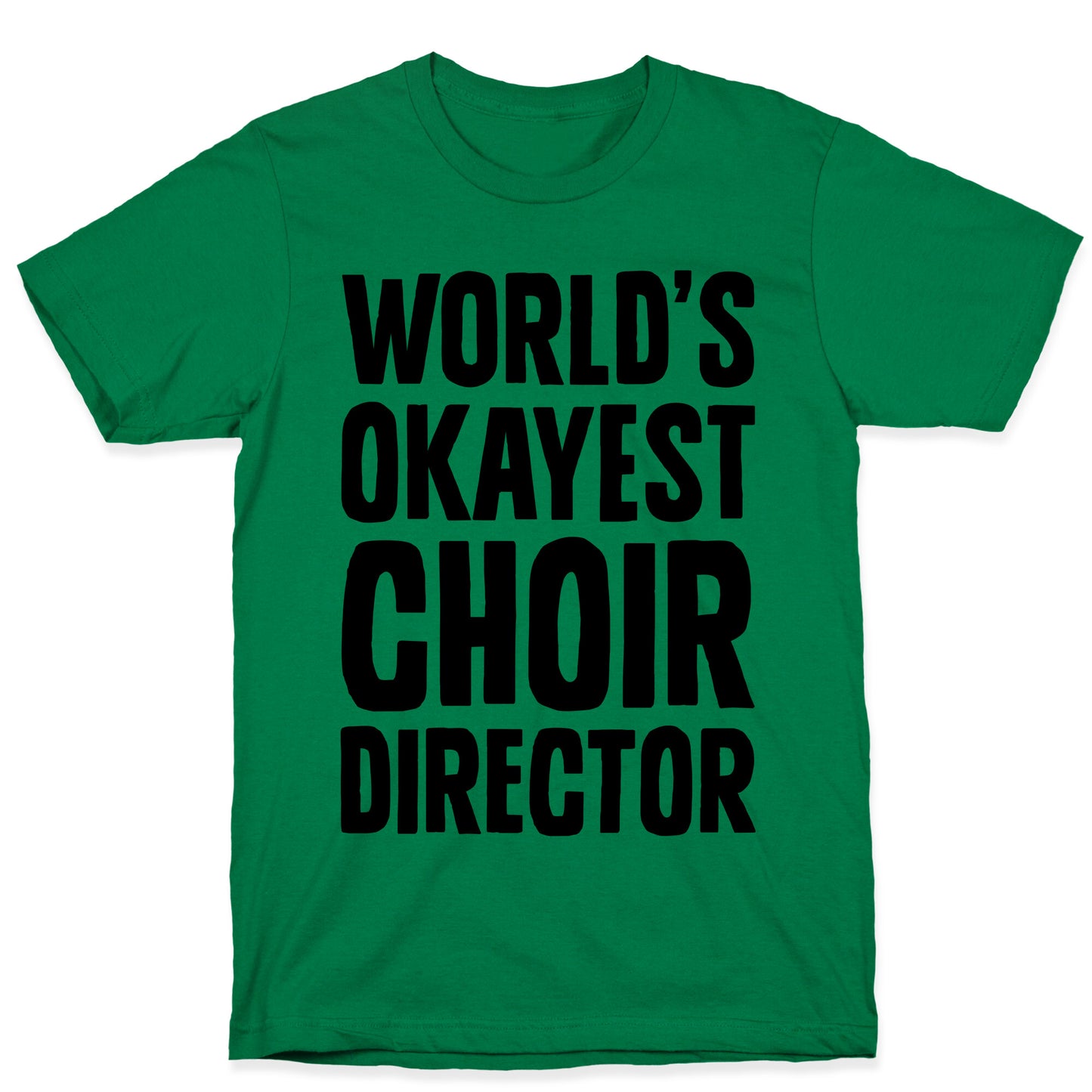 World's Okayest Choir Director T-Shirt