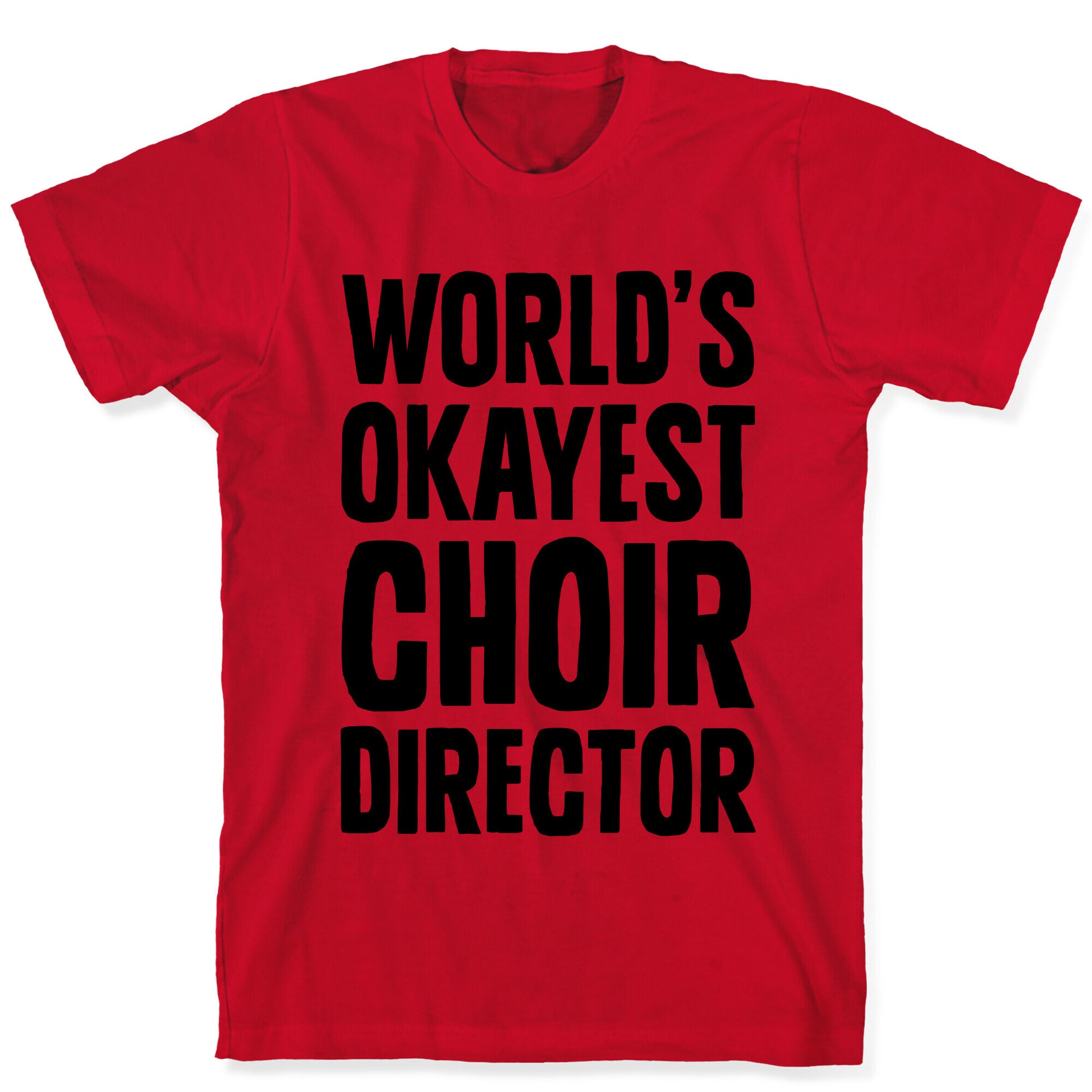 World's Okayest Choir Director T-Shirt