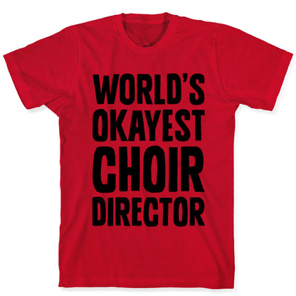 World's Okayest Choir Director T-Shirt