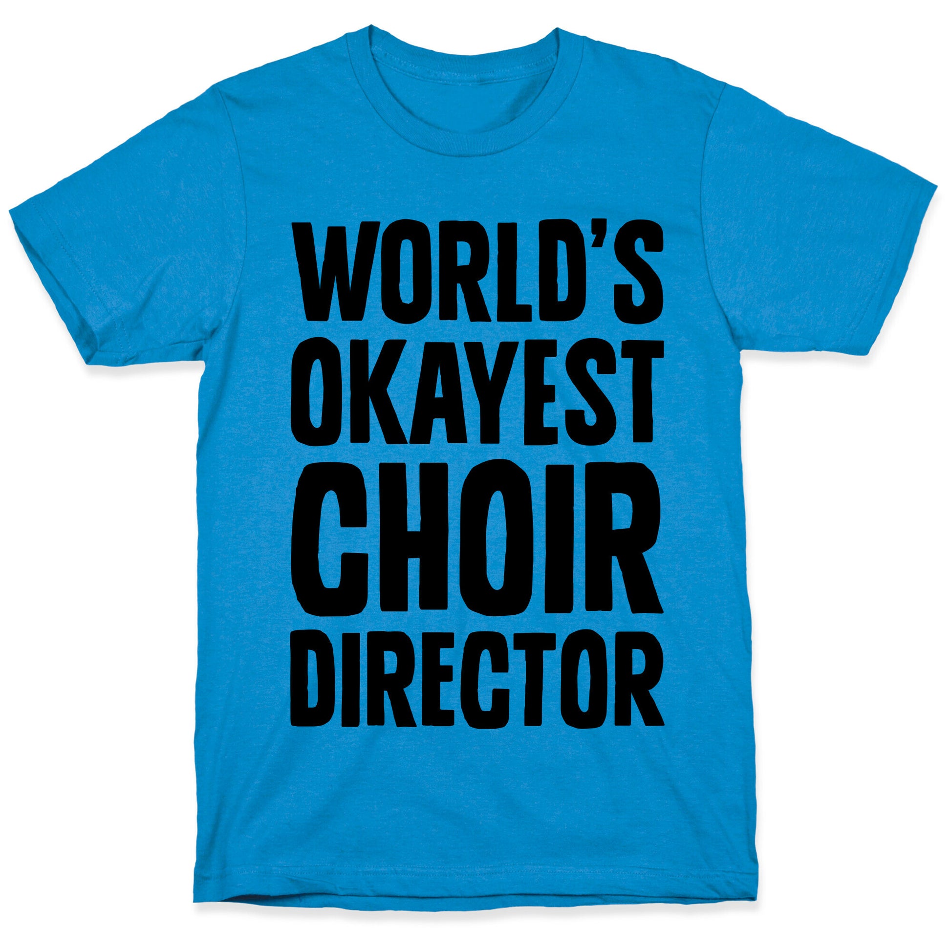 World's Okayest Choir Director T-Shirt